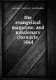 the evangelical magazine, and missionary chronicle, 1864, jackson, walford , and hodder 