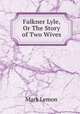 Falkner Lyle, Or The Story of Two Wives, Mark Lemon 