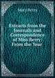 Extracts from the Journals and Correspondence of Miss Berry: From the Year ., Mary Berry 