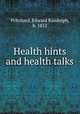 Health hints and health talks, Pritchard, Edward Randolph, b. 1852 
