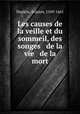 Les causes de la veille et du sommeil, des songes, & de la vie & de la mort, Dupleix, Scipion, 1569-1661 