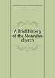 A Brief history of the Moravian church, Winston-Salem (N.C.). Home Moravian Church. Sunday School 