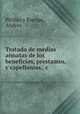 Tratado de medias annatas de los beneficios, prestamos, y capellanias, &c, Pitillas y Ruesga, Andres 