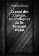 Expose des travaux scientifiques du Dr. Fernand Widal, Fernand Widal 
