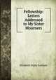 Fellowship: Letters Addressed to My Sister Mourners, Elizabeth Rigby Eastlake 