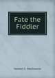 Fate the Fiddler, Herbert C. MacIlwaine 