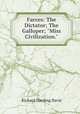 Farces: The Dictator; The Galloper; "Miss Civilization.", Richard Harding Davis 