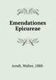 Emendationes Epicureae, Arndt, Walter, 1888- 