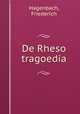 De Rheso tragoedia, Hagenbach, Friederich 
