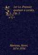 1er i.e. Premier quatuor a cordes. Op. 5, Marteau, Henri, 1874-1934 