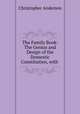 The Family Book: The Genius and Design of the Domestic Constitution, with ., Christopher Anderson 