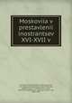Московия в преставлении иностранцев XVI-XVII в, Apostol, Pavel Natanovich, 1872-,Lukomski, G. K. (Georgi Kreskentevich), 1884-1952,Korb, Joahnn Georg, fl. 1700,Olearius, Adam, 1599?-1671,Herberstein, Sigmund, Freiherr von, 1486-1566 