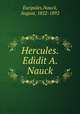 Hercules. Edidit A. Nauck, Euripides,Nauck, August, 1822-1892 