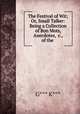 The Festival of Wit; Or, Small Talker: Being a Collection of Bon Mots, Anecdotes, &c., of the ., G*** K*** 