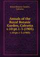 Annals of the Royal Botanic Garden, Calcutta.. v.10:pt.1-3 (1905), Royal Botanic Garden, Calcutta. 
