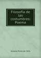 Filosofia de las costumbres: Poema, Isidoro Perez de Celis 