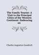 The Family Tourist: A Visit to the Principal Cities of the Western Continent: Embracing an ., Charles Augustus Goodrich 