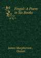 Fingal: A Poem in Six Books, James Macpherson , Ossian 