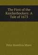 The First of the Knickerbockers: A Tale of 1673, Peter Hamilton Myers 