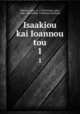 Isaakiou kai Ioannou tou. 1, Isaac Tzetzes 