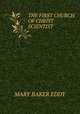 THE FIRST CHURCH OF CHRIST SCIENTIST, Mary Baker Eddy 
