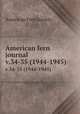 American fern journal.. v.34-35 (1944-1945), American Fern Society. 