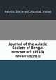 Journal of the Asiatic Society of Bengal.. new ser:v.9 (1913), Asiatic Society (Calcutta, India) 
