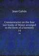 Commentaries on the four last books of Moses arranged in the form of a harmony. 14, Calvin Jean 