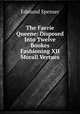 The Faerie Queene: Disposed Into Twelve Bookes Fashioning XII Morall Vertues, Spenser Edmund 