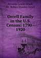 Orrell Family in the U.S. Census: 1790 - 1920, Reverdy Lewin Orrell, III & Robert Stanley Orrell 