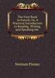 The First Book in French; Or, A Practical Introduction to Reading, Writing, and Speaking the ., Norman Pinney 