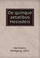De quinque aetatibus Hesiodeis, Hartmann, Wolfgang, 1892- 