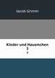 Kinder und Hausmchen. 3, Jacob Grimm 