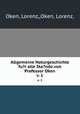 Allgemeine Naturgeschichte fu?r alle Sta?nde.von Professor Oken.. v. 1, Oken, Lorenz,,Oken, Lorenz, 