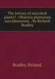 The history of succulent plants? .=Historia plantarum succulentarum . /by Richard Bradley., Bradley, Richard, 