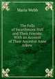 The Fells of Swarthmoor Hall and Their Friends: With an Account of Their Ancestor Anne Askew ., Maria Webb 