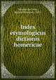 Index etymologicus dictionis homericae, Mendes da Costa, Maurits Benjamin, 1851- 