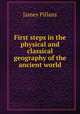 First steps in the physical and classical geography of the ancient world, James Pillans 