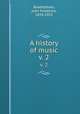 A history of music. v. 2, Rowbotham, John Frederick, 1859-1925 