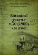 Botanical gazette.. v.30 (1900), Arthur, Joseph Charles,,Barnes, Charles Reid,,Coulter, John Merle,,Coulter, M. S.,University of Chicago. 