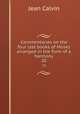 Commentaries on the four last books of Moses arranged in the form of a harmony. 20, Calvin Jean 