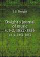 Dwight`s journal of music. v.1-2, 1852-1853, J. S. Dwight 