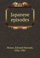 Japanese episodes, House, Edward Howard, 1836-1901 