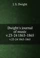 Dwight`s journal of music. v.23-24 1863-1865, J. S. Dwight 