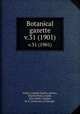 Botanical gazette.. v.31 (1901), Arthur, Joseph Charles,,Barnes, Charles Reid,,Coulter, John Merle,,Coulter, M. S.,University of Chicago. 