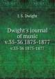 Dwight`s journal of music. v.35-36 1875-1877, J. S. Dwight 