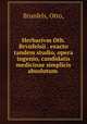 Herbarivm Oth. Brvnfelsii . exacto tandem studio, opera & ingenio, candidatis medicinae simplicis absolutum ., Brunfels, Otto, 