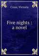 Five nights : a novel, Cross, Victoria 