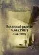 Botanical gazette.. v.44 (1907), Arthur, Joseph Charles,,Barnes, Charles Reid,,Coulter, John Merle,,Coulter, M. S.,University of Chicago. 
