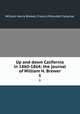 Up and down California in 1860-1864; the journal of William H. Brewer. 1, William Henry Brewer; Francis Peloubet Farquhar 